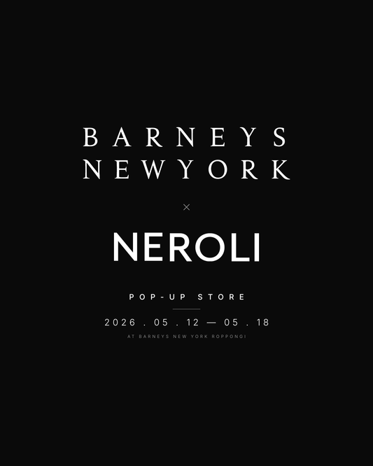 BARNEYS NEW YORK × NEROLI POP-UP STORE
